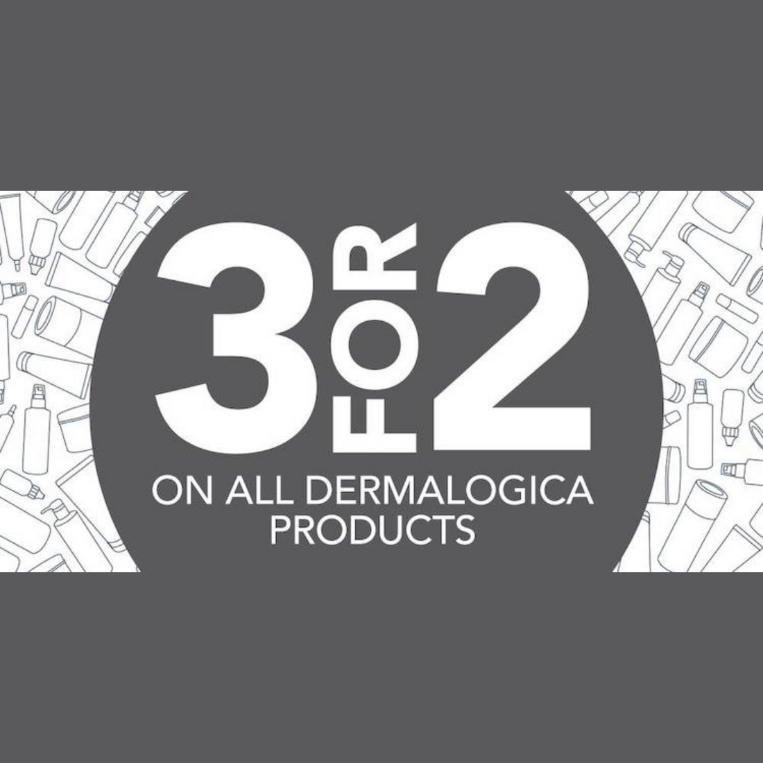 3 For 2 on ALL Dermalogica Products